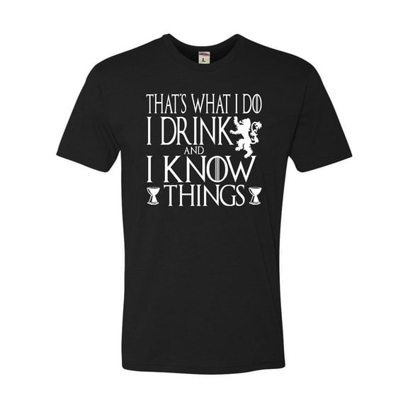 Adult I Drink And I Know Things Funny Quote Deluxe T-Shirt