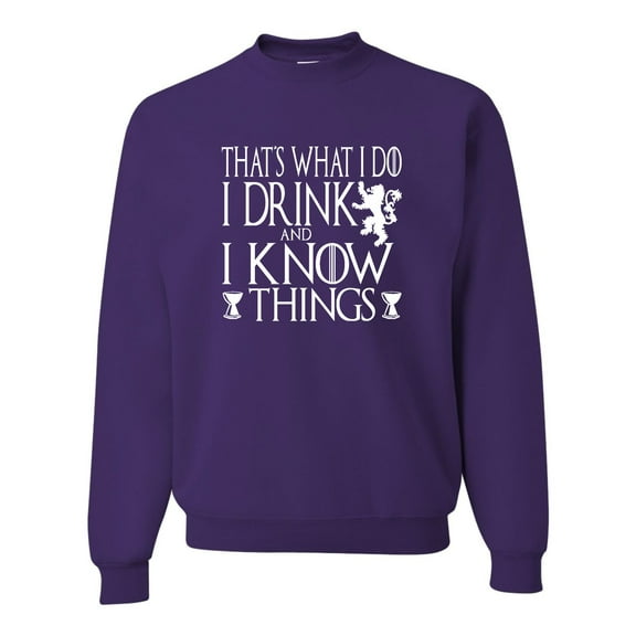 Adult I Drink And I Know Things Funny Quote Sweatshirt Crewneck