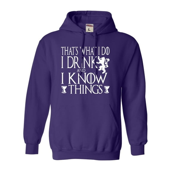 Adult I Drink And I Know Things Funny Quote Sweatshirt Hoodie