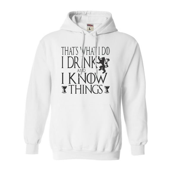 Adult I Drink And I Know Things Funny Quote Sweatshirt Hoodie