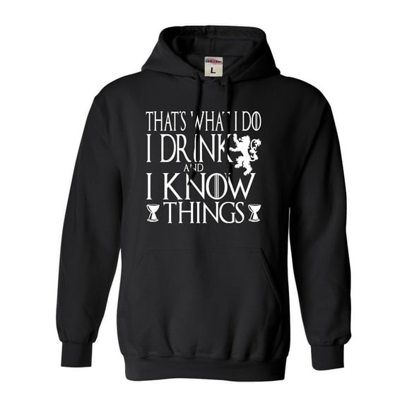 Adult I Drink And I Know Things Funny Quote Sweatshirt Hoodie