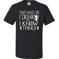 thumbnail image 1 of Adult I Drink And I Know Things Funny Quote T-Shirt, 1 of 1