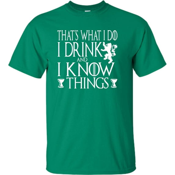 Adult I Drink And I Know Things Funny Quote T-Shirt
