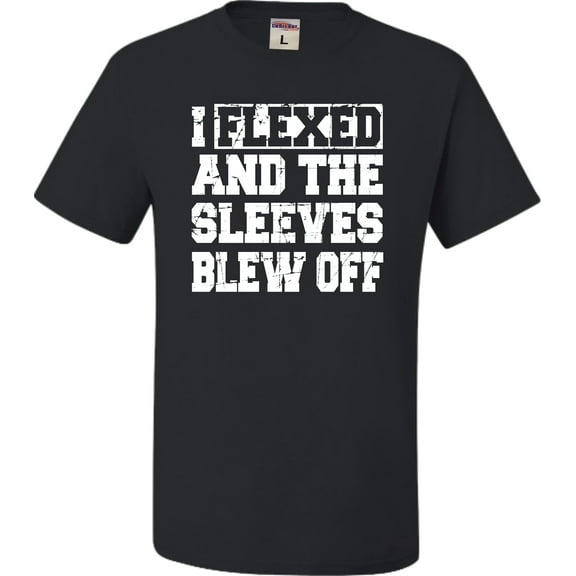Adult I Flexed And The Sleeves Blew Off Funny Gym Workout T-Shirt