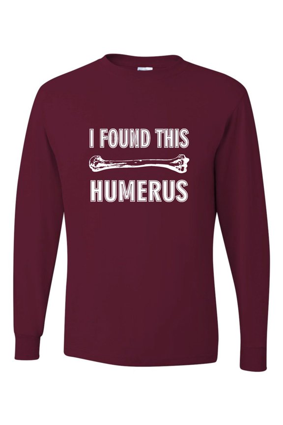 Adult I Found This Humerus Funny Doctor Nurse Long Sleeve T-Shirt