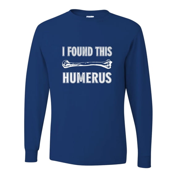 Adult I Found This Humerus Funny Doctor Nurse Long Sleeve T-Shirt