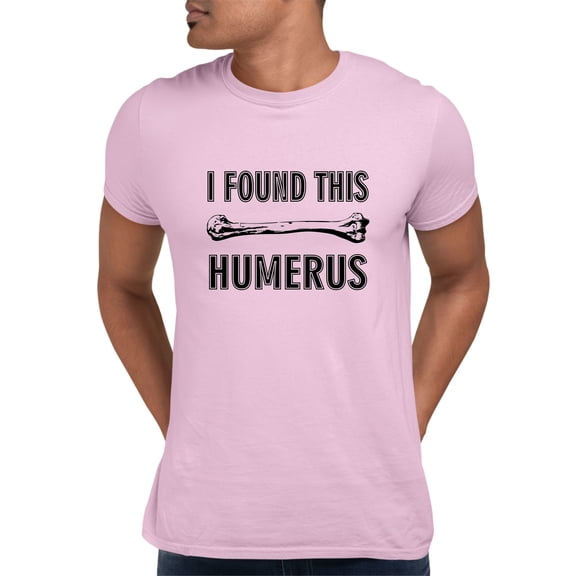 Adult I Found This Humerus Funny Doctor Nurse T-Shirt