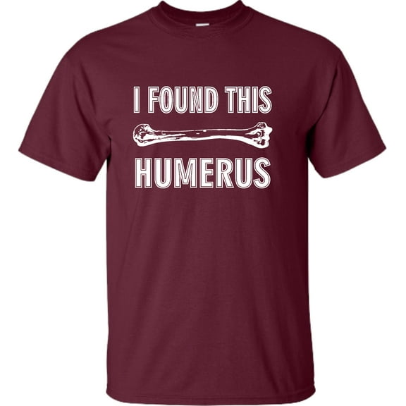 Adult I Found This Humerus Funny Doctor Nurse T-Shirt