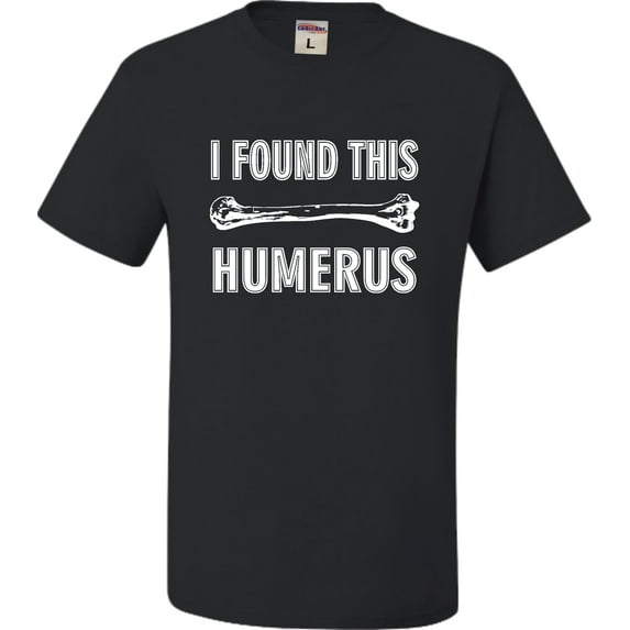 Adult I Found This Humerus Funny Doctor Nurse T-Shirt