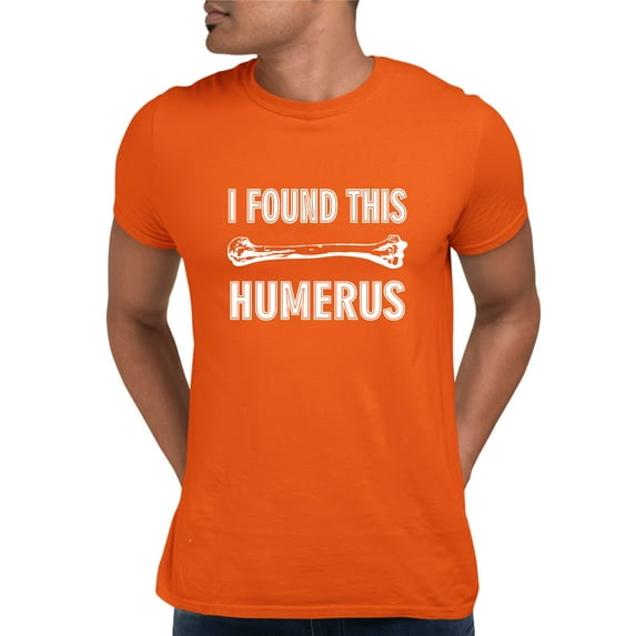 Adult I Found This Humerus Funny Doctor Nurse T-Shirt