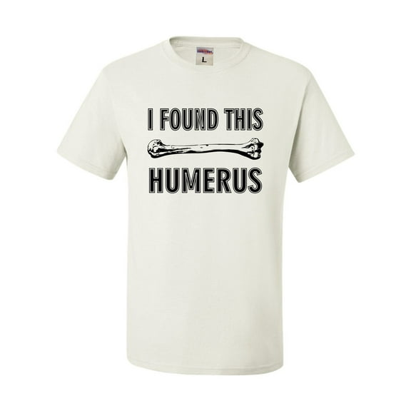 Adult I Found This Humerus Funny Doctor Nurse T-Shirt
