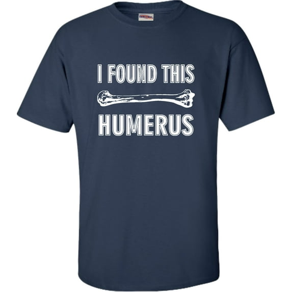 Adult I Found This Humerus Funny Doctor Nurse T-Shirt