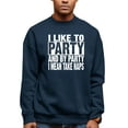 thumbnail image 1 of Adult I Like To Party And By Party I Mean Take Naps Funny Sweatshirt Crewneck, 1 of 1