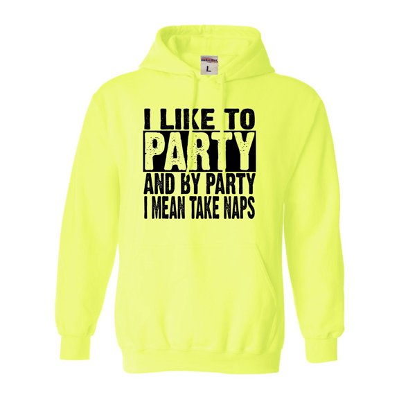 Adult I Like To Party And By Party I Mean Take Naps Funny Sweatshirt Hoodie