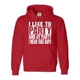 thumbnail image 1 of Adult I Like To Party And By Party I Mean Take Naps Funny Sweatshirt Hoodie, 1 of 1
