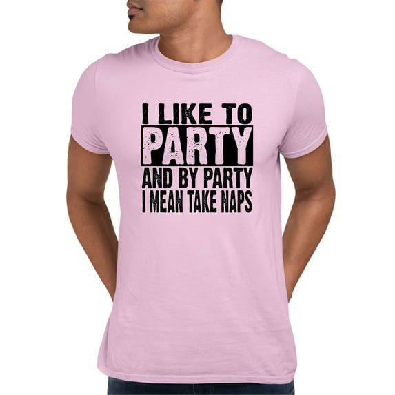 Adult I Like To Party And By Party I Mean Take Naps Funny T-Shirt