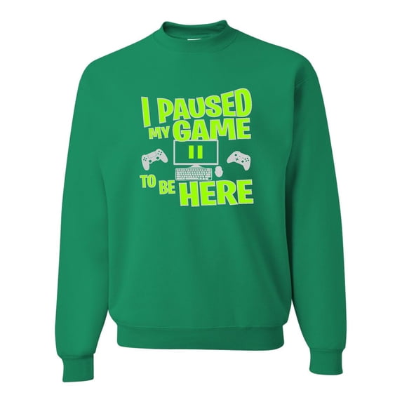 Adult I Paused My Game To Be Here Funny Gaming Sweatshirt Crewneck