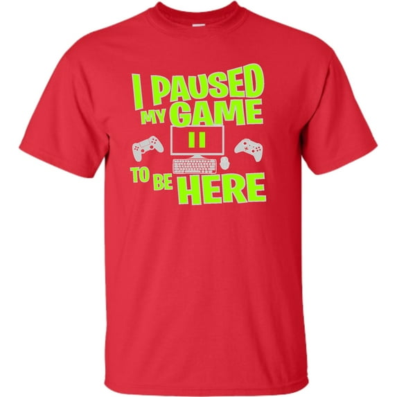 Adult I Paused My Game To Be Here Funny Gaming T-Shirt