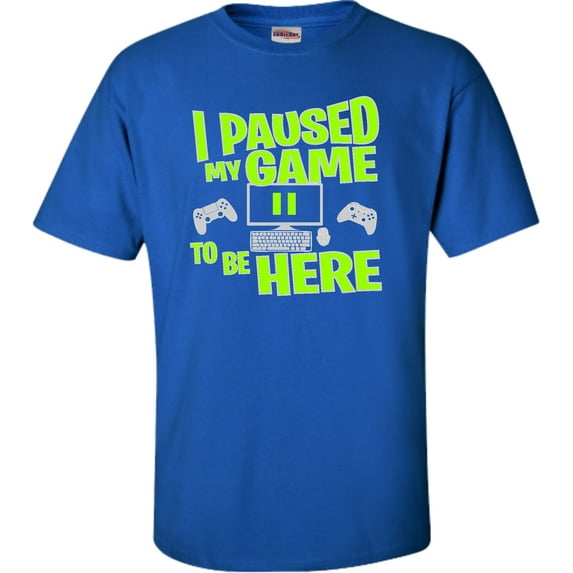 Adult I Paused My Game To Be Here Funny Gaming T-Shirt