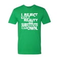 thumbnail image 1 of Adult I Reject Your Reality And Substitute My Own Deluxe T-Shirt, 1 of 1