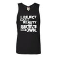 thumbnail image 1 of Adult I Reject Your Reality And Substitute My Own Sleeveless Tank Top Cotton T-Shirt, 1 of 1