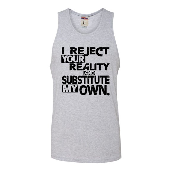 Adult I Reject Your Reality And Substitute My Own Sleeveless Tank Top Cotton T-Shirt