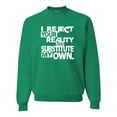 thumbnail image 1 of Adult I Reject Your Reality And Substitute My Own Sweatshirt Crewneck, 1 of 1