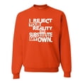 thumbnail image 1 of Adult I Reject Your Reality And Substitute My Own Sweatshirt Crewneck, 1 of 1