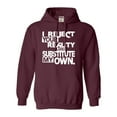 thumbnail image 1 of Adult I Reject Your Reality And Substitute My Own Sweatshirt Hoodie, 1 of 1