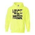 thumbnail image 1 of Adult I Reject Your Reality And Substitute My Own Sweatshirt Hoodie, 1 of 1