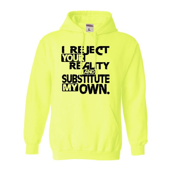 Adult I Reject Your Reality And Substitute My Own Sweatshirt Hoodie