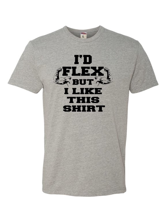 Adult I'd Flex But I Like This Shirt Funny Deluxe T-Shirt