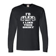 thumbnail image 1 of Adult I'd Flex But I Like This Shirt Funny Long Sleeve T-Shirt, 1 of 1