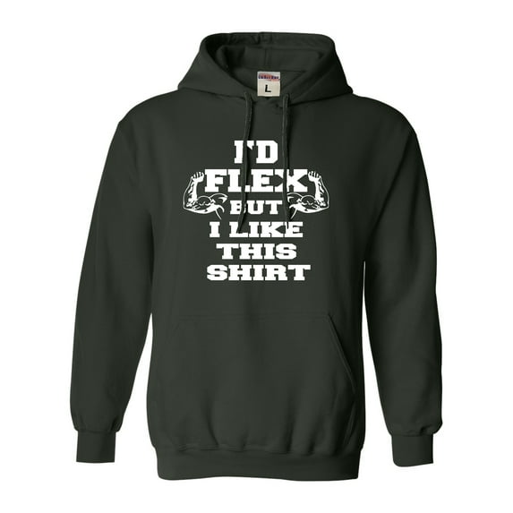 Adult I'd Flex But I Like This Shirt Funny Sweatshirt Hoodie