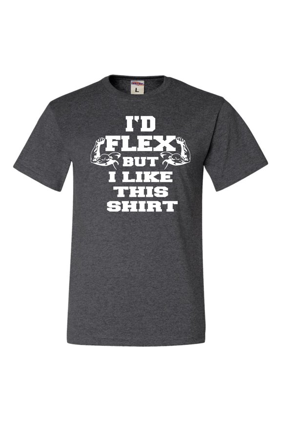 Adult I'd Flex But I Like This Shirt Funny T-Shirt
