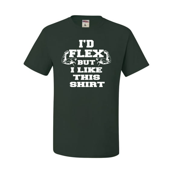 Adult I'd Flex But I Like This Shirt Funny T-Shirt