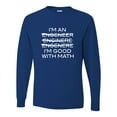 thumbnail image 1 of Adult I'm An Engineer I'm Good At Math Long Sleeve T-Shirt, 1 of 1