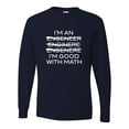 thumbnail image 1 of Adult I'm An Engineer I'm Good At Math Long Sleeve T-Shirt, 1 of 1