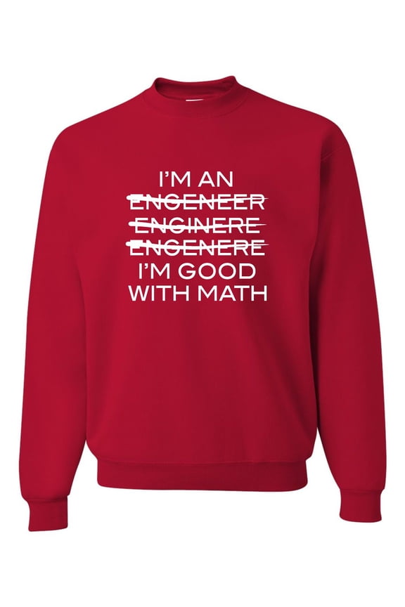 Adult I'm An Engineer I'm Good At Math Sweatshirt Crewneck