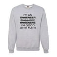 thumbnail image 1 of Adult I'm An Engineer I'm Good At Math Sweatshirt Crewneck, 1 of 1
