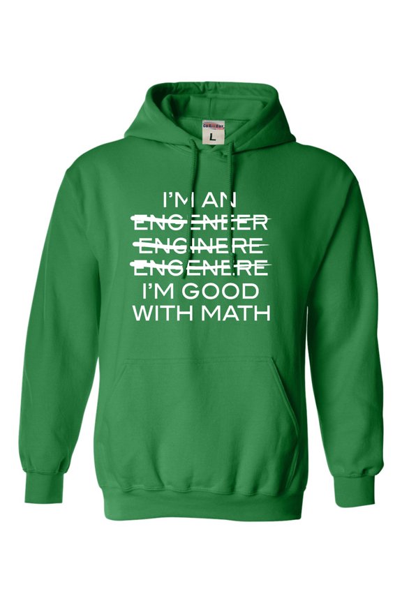 Adult I'm An Engineer I'm Good At Math Sweatshirt Hoodie