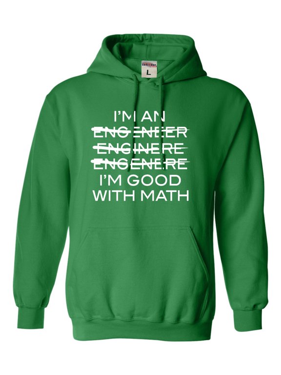Adult I'm An Engineer I'm Good At Math Sweatshirt Hoodie