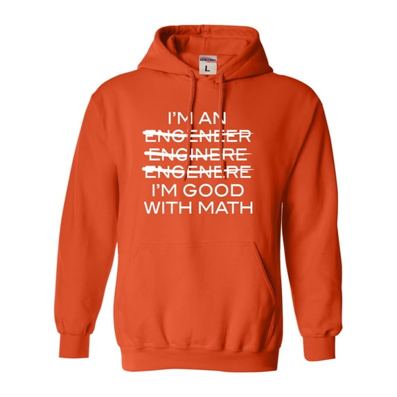 Adult I'm An Engineer I'm Good At Math Sweatshirt Hoodie