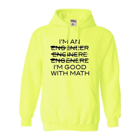 Adult I'm An Engineer I'm Good At Math Sweatshirt Hoodie