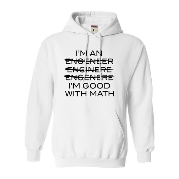 Adult I'm An Engineer I'm Good At Math Sweatshirt Hoodie
