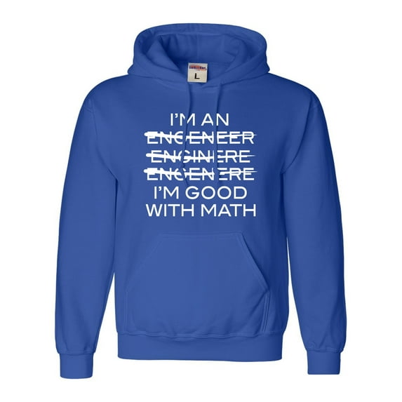 Adult I'm An Engineer I'm Good At Math Sweatshirt Hoodie