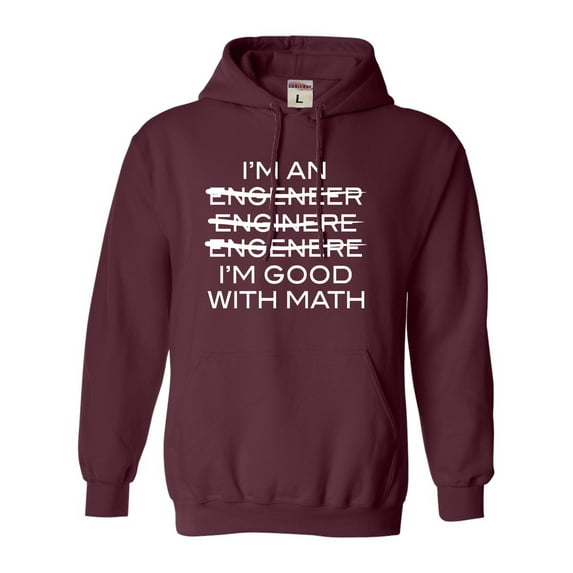 Adult I'm An Engineer I'm Good At Math Sweatshirt Hoodie