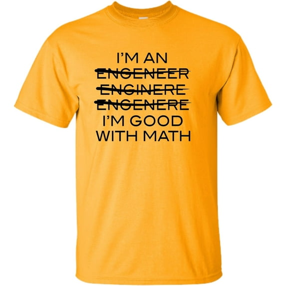 Adult I'm An Engineer I'm Good At Math T-Shirt