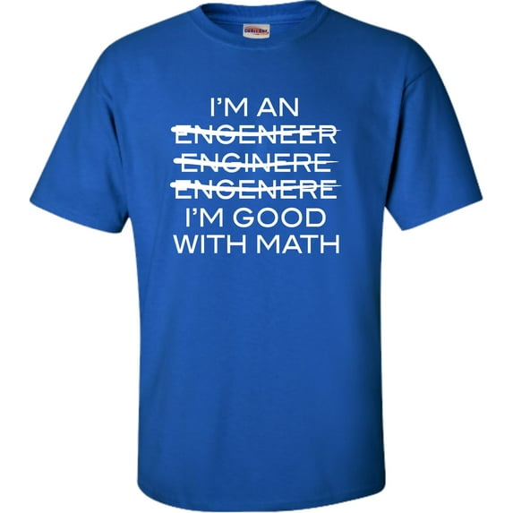 Adult I'm An Engineer I'm Good At Math T-Shirt