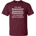 thumbnail image 1 of Adult I'm An Engineer I'm Good At Math T-Shirt, 1 of 1